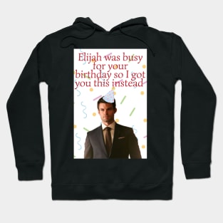 elijah mikaelson was busy for your birthday present Hoodie
